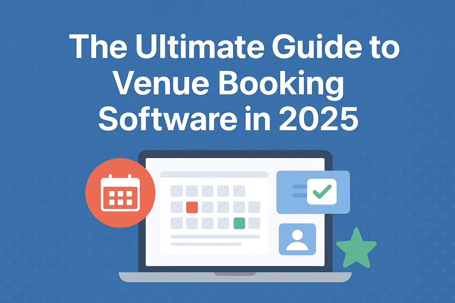 The Ultimate Guide to Venue Booking Software in 2025 - Features, Benefits & Top Solutions